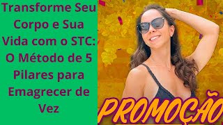Transforme Seu Corpo e Sua Vida com o STC O Método de 5 Pilares para Emagrecer de Vez