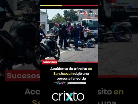 Accidente de tránsito en el sector la Indiana de San Joaquín dejó  una mujer fallecida