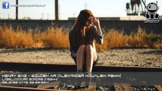 Henry Saiz - Golden Air (Alexander Kowalski Remix)