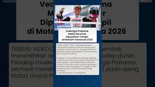 KABAR BESAR VEDA EGA PRATAMA akan Tampil di GP Indonesia 2026 Setelah Podium Moto3