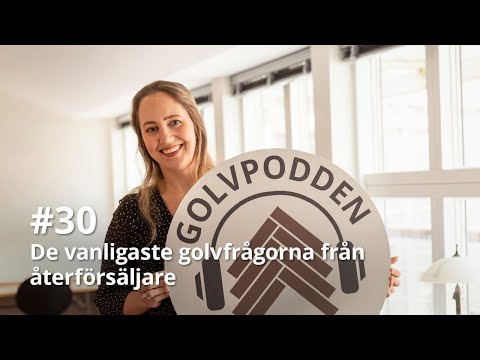 Golvpodden #30 - De vanligaste golvfrågorna från återförsäljare