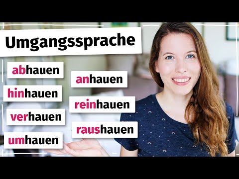 Verben mit "hauen": abhauen, anhauen, umhauen, hinhauen, raushauen, reinhauen… (Deutsch B2, C1)