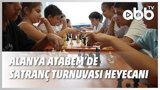ALANYA ATABEM'DE SATRANÇ TURNUVASI HEYECANI