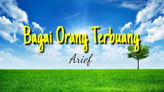 Download lagu Bagai Orang Terbuang - Arief (lirik lagu) mp3
