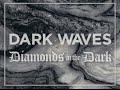 Dark Waves - Diamonds in the Dark (Audio ...