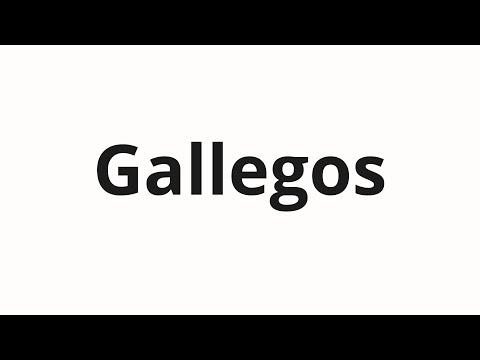 How to pronounce Gallegos
