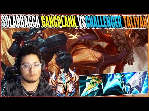 SOLARBACCA Gangplank Vs Taliyah Mid - Patch 12.16 - Challenger