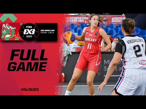 Thailand 🇹🇭 vs Hungary 🇭🇺 | Women | Full Game | FIBA 3x3 U23 World Cup 2023