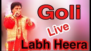 Goli / Labh heera Live King  / deep jandu / Live Performance * latest Punjabi song 2019