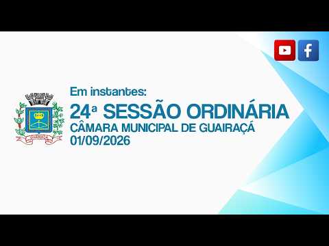 24ª SESSÃO ORDINÁRIA - 2026 | Câmara Municipal de Guairaçá - Paraná