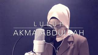 Download lagu Luluh (Khai Bahar) - Cover by Akma Abdullah mp3