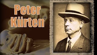 Terrifying True Crime: Peter Kürten - The Unsuspecting Vampire