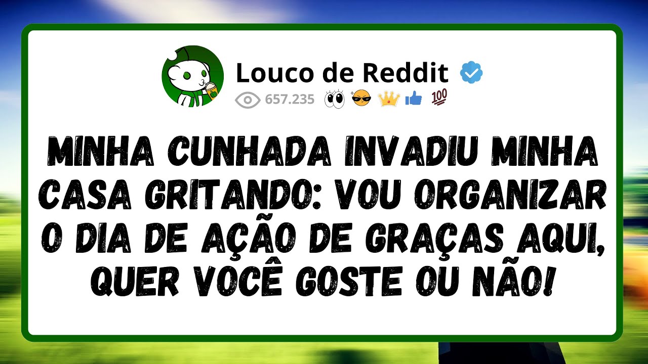Minha Cunhada Invadiu Minha Casa Gritando: Vou Organizar O Dia De Ação De Graças Aqui