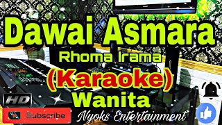 Download lagu DAWAI ASMARA - Rhoma Irama (KARAOKE) Dangdut || Nada Wanita B=DO mp3