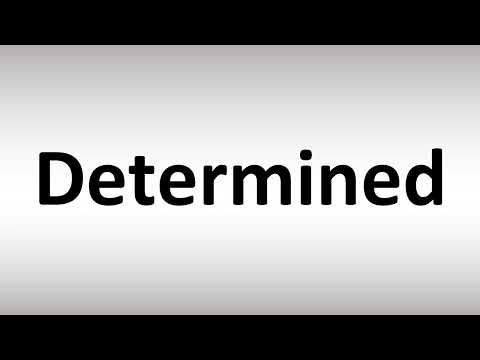 How to Pronounce Determined