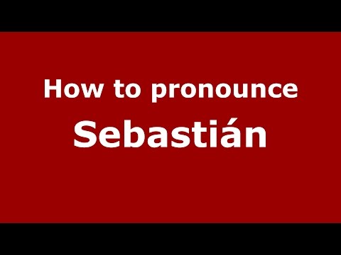 How to pronounce Sebastián