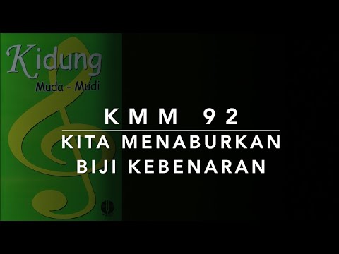 KMM 92 Kita Menaburkan Biji Kebenaran (Sowing in the Morning/Bringing in the Sheaves)