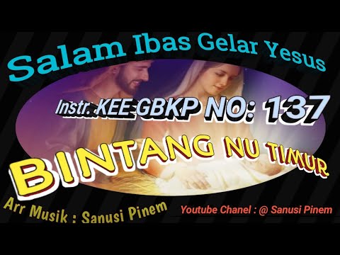 @ Instr KEE GBKP NO : 137 || BINTANG NU TIMUR || Tema: TUHANYESUSTUBUH ||2023 ||