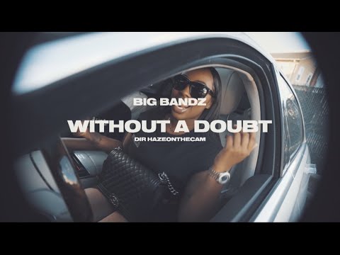 Big Bandz - Without A Doubt (Official Music Video)