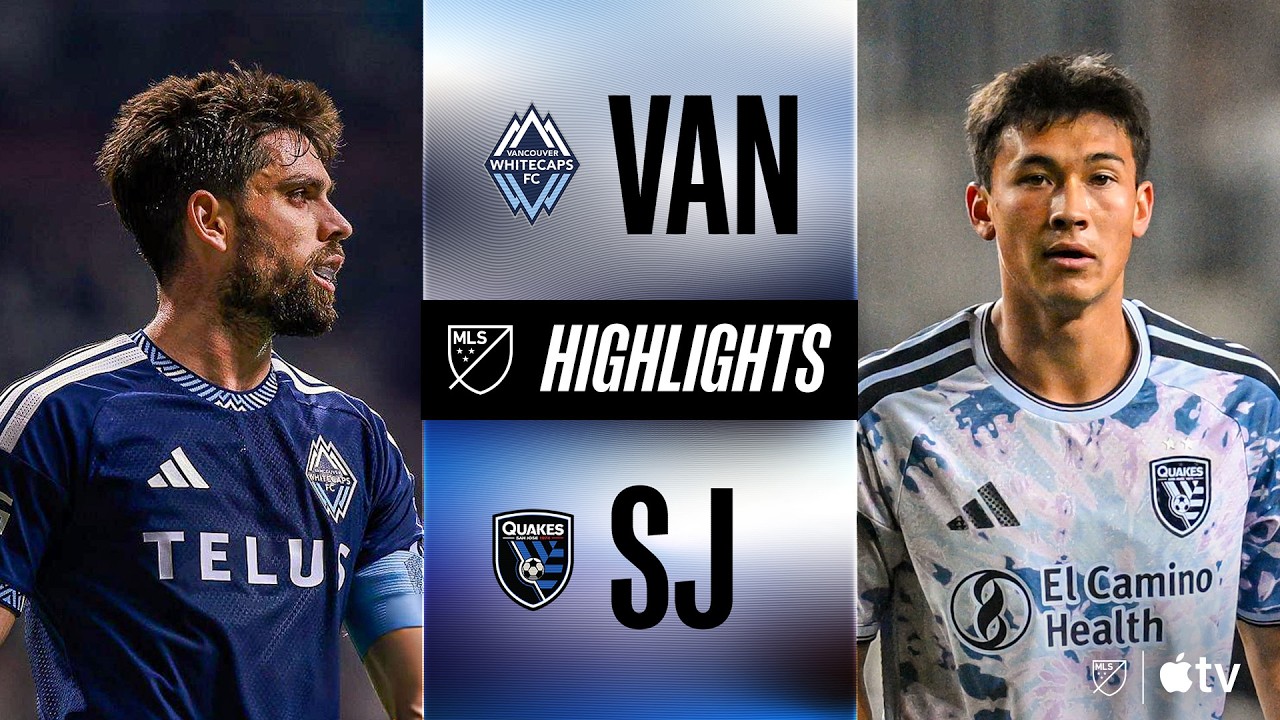 Vancouver Whitecaps vs San Jose Earthquakes Highlights