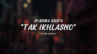 Download lagu SYAHIBA SAUFA - TAK IKHLASNO (lirik & cover) mp3