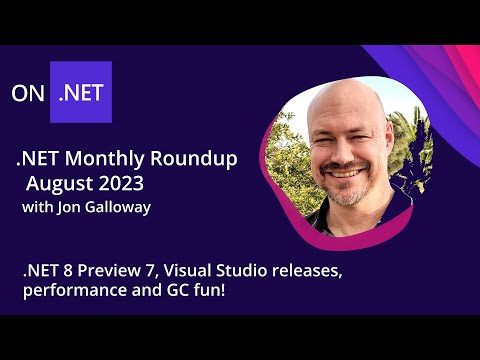 .NET Monthly Roundup - August 2023 -  .NET 8 Preview 7, Visual Studio releases, perf and GC fun!