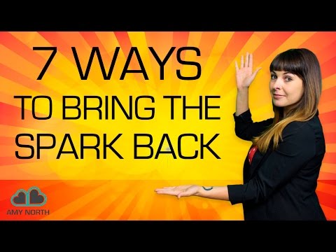 7 Ways to Bring The Spark Back In A Relationship