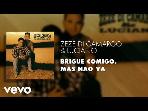 Brigue Comigo Mas Não Vá - Zezé di Camargo e…