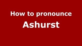 How to pronounce Ashurst