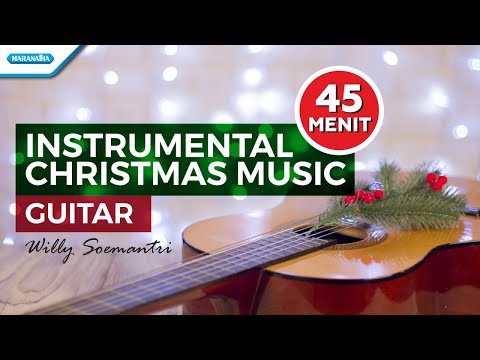 45 menit Instrumental Christmas Music - Guitar - Willy Soemantri