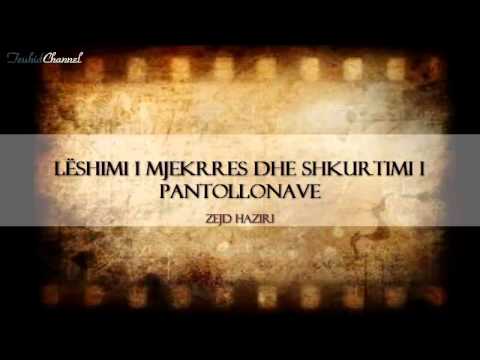 Lëshimi i mjekrres dhe shkurtimi i pantallonave - Zejd Haziri