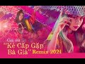 Hoàng Thùy Linh - Kẻ Cắp Gặp Bà Già - [ Long Nhat ] Remix 2021