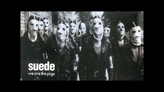 Suede - We Are The Pigs (Audio Only)