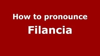 How to pronounce Filancia