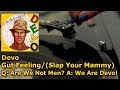 Devo - Gut Feeling / (Slap Your Mammy) - Q: Are We Not Men? A: We Are Devo!, 1978