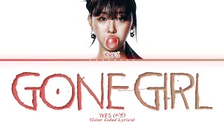 Yves Gone Girl Lyrics (Color Coded Lyrics)