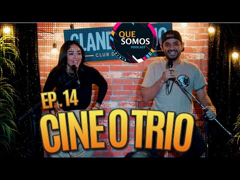 Cinema or Trio | What We Are Ep.14 ft @RoxanaMolina01