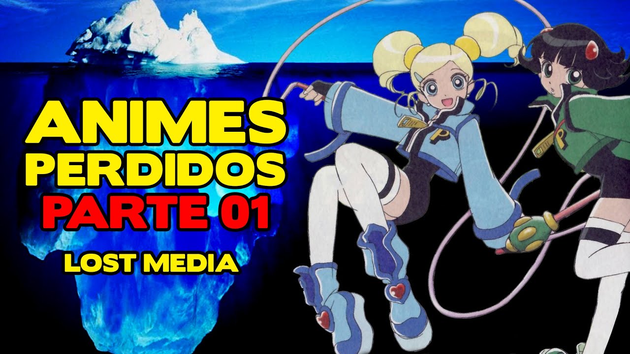 ICEBERG DOS ANIMES PERDIDOS  -  PARTE 01 #lostmedia