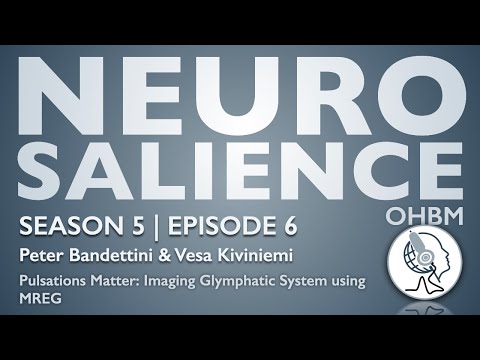 Neurosalience #S5E6 with Vesa Kiviniemi - Pulsations Matter: Imaging Glymphatic System using MREG