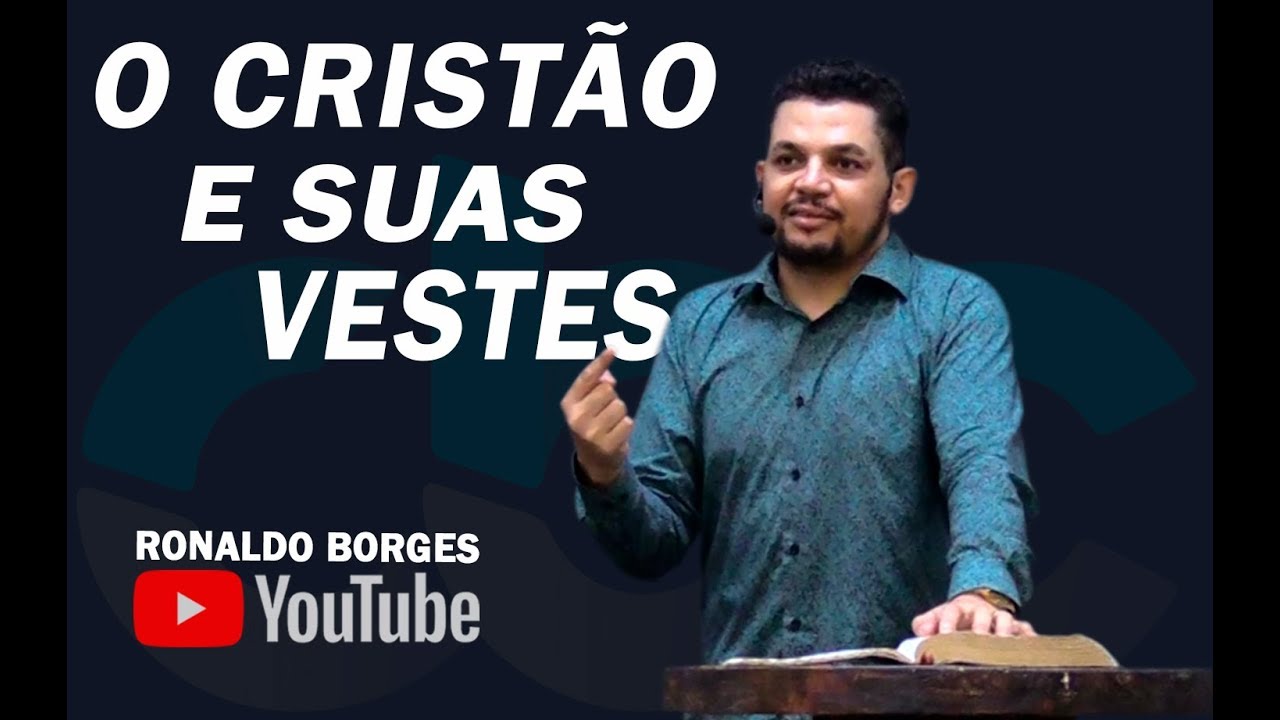 RONALDO BORGES - O CRISTÃO E SUAS VESTES
