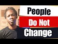 People Don T Change Expecting People To Change In A Relationship Is Foolish