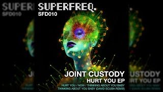 SFD010: Joint Custody - Hurt You (Original Mix) [Superfreq]