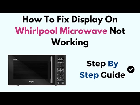 How To Fix Display On Whirlpool Microwave Not Working