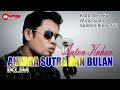 ANTARA SUTRA DAN BULAN IKLIM Cover By ANTON KAHAR Video Lirik