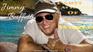 Jimmy Buffett - Party At The End Of The World (Audio)