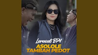 Download lagu Asolole Tambah Pedot mp3 Download lagu Asolole Tambah Pedot mp3