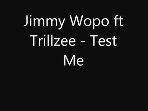 Jimmy Wopo X Trillzee - Test Me