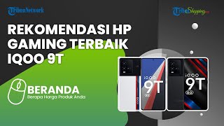 Performa Mumpuni, Ini Rekomendasi HP Gaming iQoo 9T yang Baru Meluncur dengan Chipset Kelas Atas