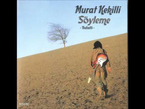 Murat Kekilli - Söyleme