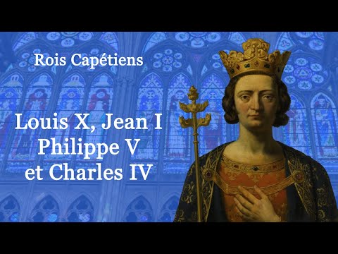 Rois de France : Louis X, Jean I, Philippe V et Charles IV (38-60)